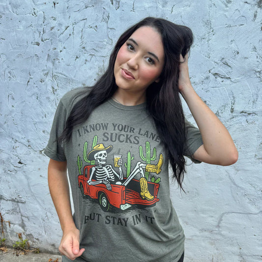 I Know Your Lane Sucks But Stay In It Tee